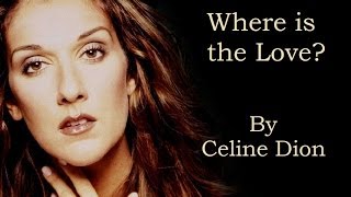 Celine Dion  Where is the Love Audio with Lyrics [upl. by Eenram158]