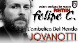 Jovanotti  Lombelico Del Mondo Felipe C Remix [upl. by Gusta349]