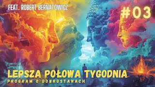 LEPSZA POŁOWA TYGODNIA 3 feat ROBERT BERNATOWICZ  WĘDRÓWKA DUSZ REINKARNACJA [upl. by Danieu654]