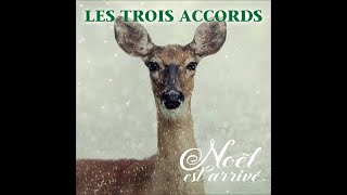 LES TROIS ACCORDS  Noël est arrivé [upl. by Atnim]