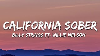 Billy Strings  California Sober feat Willie Nelson Lyrics [upl. by Ynnek998]