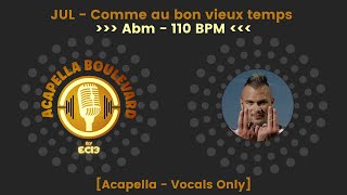 JUL  Comme au bon vieux temps  AcapellaVocals only  110 BPM  Abm  by EC13 [upl. by Elleirua]