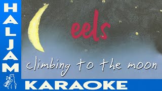 Eels  Climbing to the Moon karaoke [upl. by Oker]