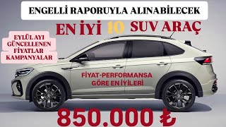 ENGELLÄ° MUAFÄ°YETÄ°YLE ALINABÄ°LECEK EN Ä°YÄ° 10 SUV ARAÃ‡  EYLÃœL 2024  Ã–TVSÄ°Z SUV ARAÃ‡  KAMPANYALI SUV [upl. by Ronacin]