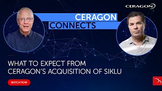 Ceragon Connects What to Expect from Ceragon’s Acquisition of Siklu [upl. by Melesa]