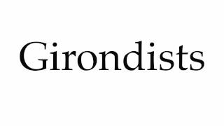 How to Pronounce Girondists [upl. by Niwrad]