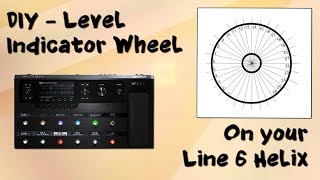 Line 6 Helix  DIY Level Indicator Wheel  Want 2 Check [upl. by Orvil624]