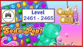 Candy Crush Soda Saga level 2461 to 2465 [upl. by Enyrhtak]