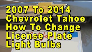 2007 To 2014 Chevrolet Tahoe How To Change License Plate Light Bulbs With Part Number [upl. by Gintz]