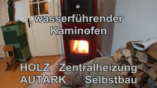 Autarke HOLZ Zentralheizung als LAIE selbst gebaut Wasserführender Kaminofen Umbau Teil 2 [upl. by Atekihc569]