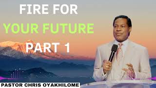 Fire For Your Future Part 1  Pastor CHRIS OYAKHILOME 2024 Ph D [upl. by Annaehr]