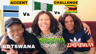 ACCENT CHALLENGE  NIGERIAN VS ZIMBABWEAN VS BOTSWANA  Botswana YouTuber [upl. by Kevon693]