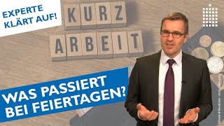 Kurzarbeitergeld  Was passiert bei Feiertagen und Krankheit [upl. by Laurianne275]