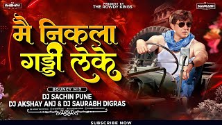 Mai Nikla Gaddi Leke Dj Song  Bouncy Mix  Dj Sachin Pune amp Dj ANJ Saurabh D  The Rowdy Kings [upl. by Sirrap238]