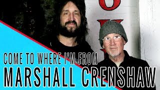 MARSHALL CRENSHAW Come To Where Im From Episode 64 [upl. by Skill59]