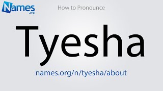 How to Pronounce Tyesha [upl. by Goth]