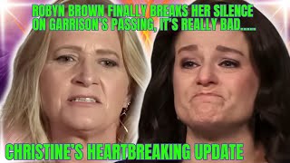 Robyn Brown FINALLY SPEAKS OUT After Garrisons Passing ITS BAD Christines HEARTBREAKING UPDATE [upl. by Nirot]