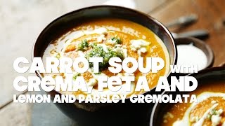 Carrot Soup with Turmeric Ginger Lemon Grass and Gremolata [upl. by Ocana31]