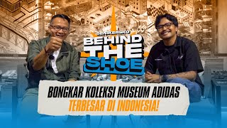 BehindTheShoe Bongkar Koleksi Museum Adidas Terbesar di Indonesia [upl. by Cooke]