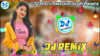 vs meena banota 2022 dj remix  veer singh banota new song 2022 remix 3D Brazil Bass Dj Chhotu [upl. by Grussing]