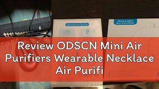 Review ODSCN Mini Air Purifiers Wearable Necklace Air Purifier Portable Negative Ion Generator Low [upl. by Aihsinyt]