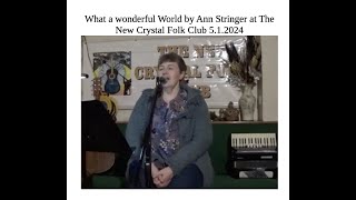 What a wonderful World by Ann Stringer at The New Crystal Folk Club 512024 [upl. by Grote349]