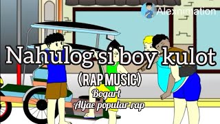 Nahulog si boy kulot Rap music  Bogart Alex animation Aljae popular rap [upl. by Thorne]