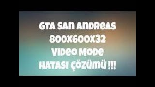 Gta sa 800x600x32 Video Mode Hatası Çözümü [upl. by Tomkins]