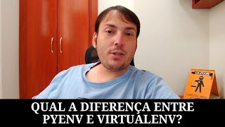 Qual a diferença entre Pyenv e Virtualenv [upl. by Greabe]