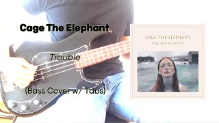 Cage The Elephant Trouble Bass Cover w Tabs [upl. by Wrennie714]