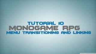 C Monogame RPG Made Easy Tutorial 10  Menu Transitioning and Linking [upl. by Stoneham456]