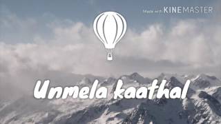 Unmela kaathal lyrics [upl. by Nogem]