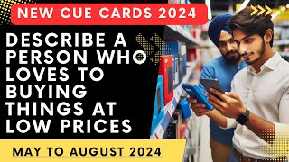 Describe a person who loves to buying things at low prices May to August 2024 NEW CUE CARDS UPDATE [upl. by Lillian]