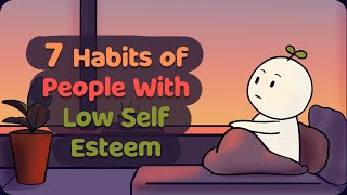 7 Habits of People With Low Self Esteem [upl. by Savil146]