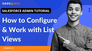 List Views in Salesforce  Salesforce Admin Tutorial  saasguru [upl. by Dorison]