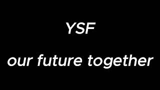 our future together  YSF [upl. by Bashee]