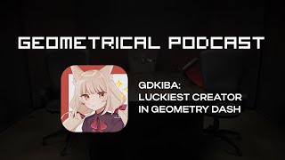 ItzKiba Luckiest Creator in Geometry Dash  Geometrical Podcast S2E10 16 GuestGDKiba [upl. by Bull40]