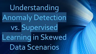 Understanding Anomaly Detection vs Supervised Learning in Skewed Data Scenarios [upl. by Ylil]