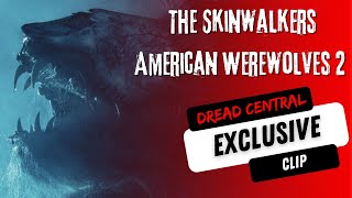 The Skinwalkers American Werewolves 2 Exclusive Clip [upl. by Irual76]