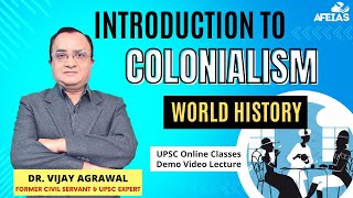 INTRODUCTION TO COLONIALISM  UPSC Civil Services MAINS  Dr Vijay Agrawal  AFEIAS ONLINE CLASSES [upl. by Odlanyer]