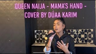 Queen Naija  Mama’s Hand  Cover By Dúaa Karim [upl. by Senior]