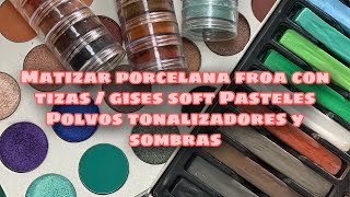 COMO MATIZAR CON GISES  TIZAS SOFT PASTEL TONALIZADORES EN POLVO Y SOMBRA DE OJOS LA PORCELANA [upl. by Tawney]