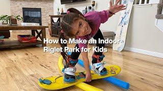 How to Make an Indoor Riglet Park for Kids  Burton Learn [upl. by Ott]