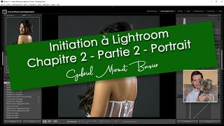 LightroomdéveloppementChapitre 2 portrait Partie 2 [upl. by Previdi]