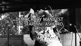 DEMOCRACY MANIFEST  THE STAR INN  ASHFORD  28724 [upl. by Ednalrym]