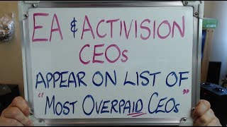 ACTIVISION amp EA CEOs Named in TOP 100 OVERPAID CEOs List [upl. by Rasia]