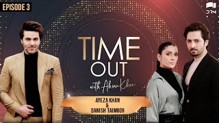 Time Out with Ahsan Khan  Episode 3  Ayeza Khan and Danish Taimoor  IAB1O  Express TV [upl. by Assirk]