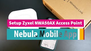 Setup Zyxel NWA50AX Access Point with Nebula Mobile App [upl. by Ardnnek]