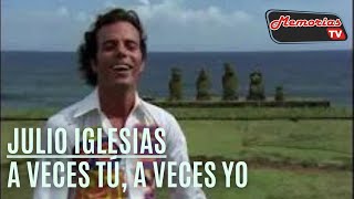 Julio iglesias  A Veces Tú A Veces Yo Letra MTV [upl. by Graubert869]