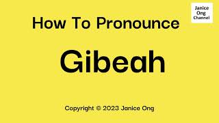 How To Pronounce Gibeah Correctly  How To Say Gibeah Pronunciation Guide amp Information [upl. by Melbourne]